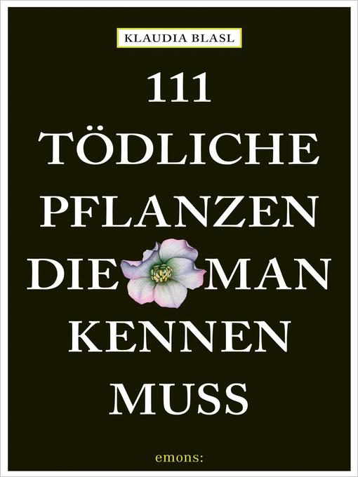 Title details for 111 tödliche Pflanzen, die man kennen muss by Klaudia Blasl - Wait list